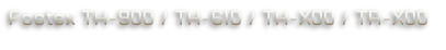 Fostex TH-900 / TH-610 / TH-X00 / TR-X00